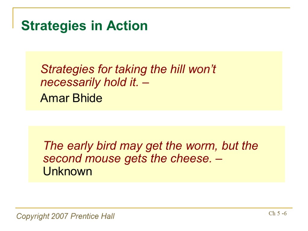 Copyright 2007 Prentice Hall Ch 5 -6 Strategies for taking the hill won’t necessarily